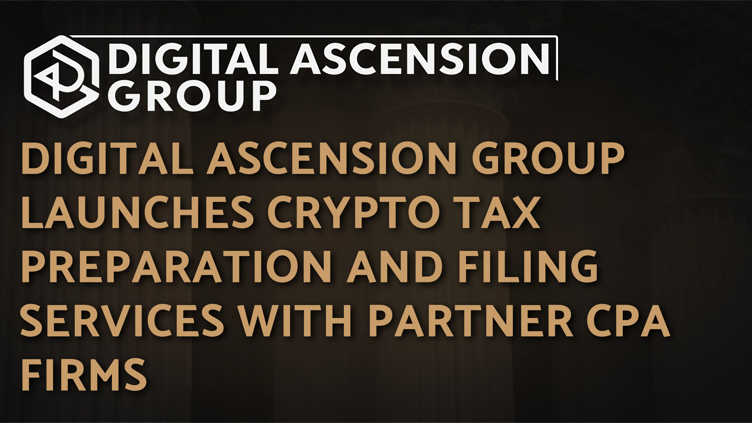 Digital Ascension Group Launches Crypto Tax Preparation and Filing Services with Partner CPA Firms